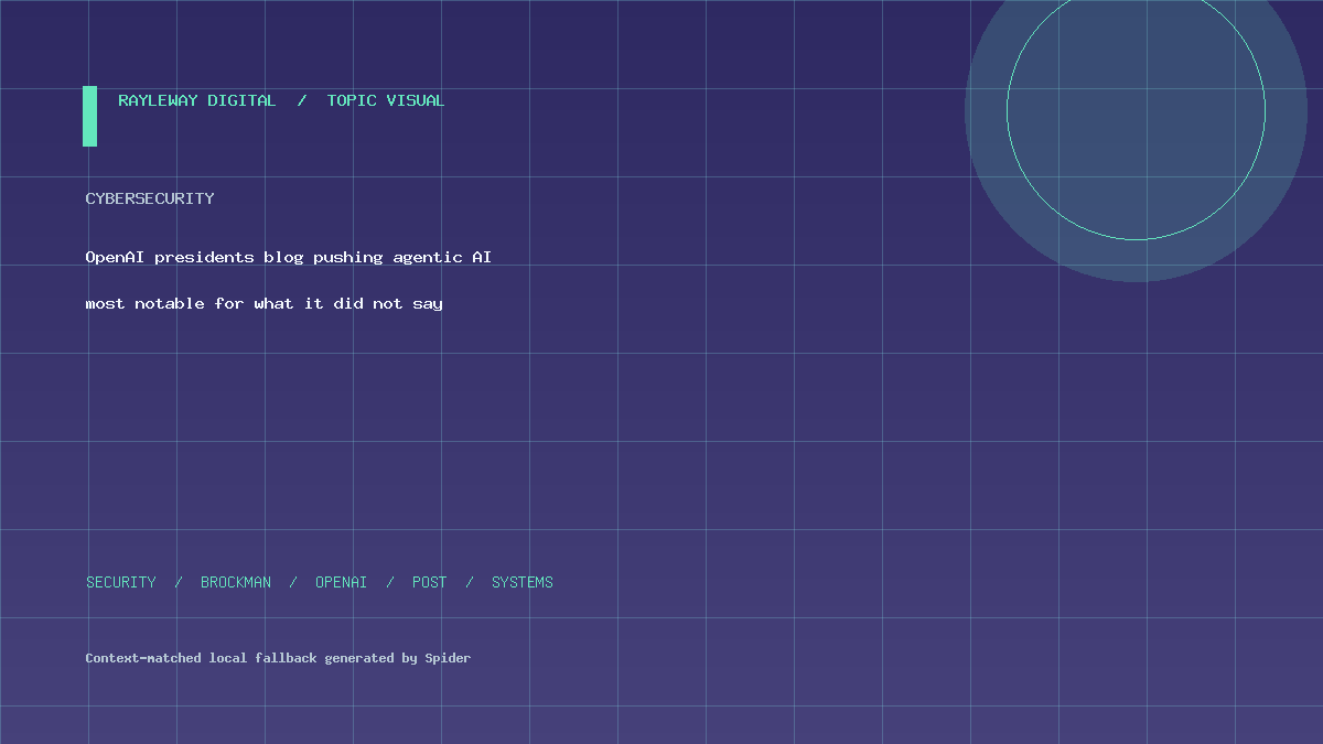 OpenAI president’s blog pushing agentic AI most notable for what it did not say