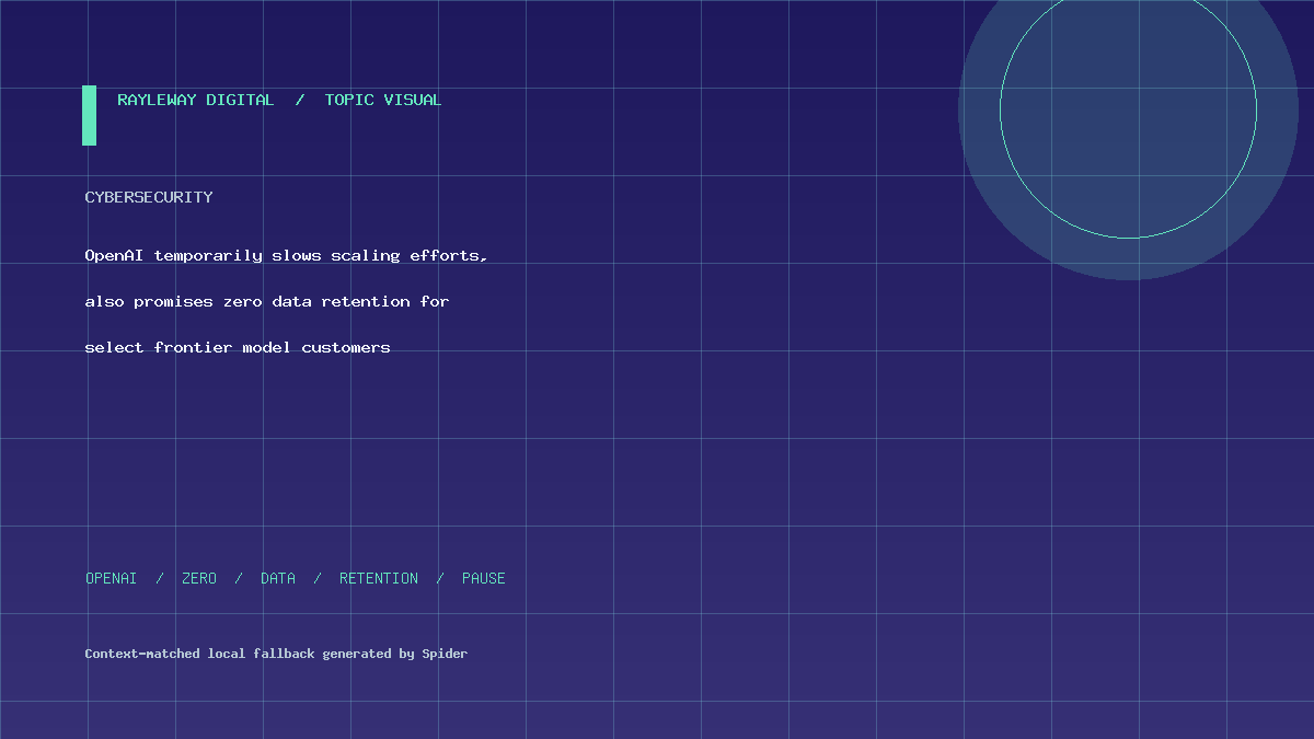 OpenAI ‘temporarily slows’ scaling efforts, also promises zero data retention for select frontier model customers