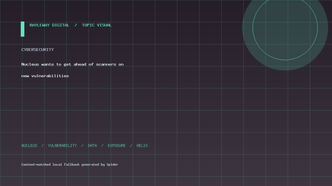 Nucleus wants to get ahead of scanners on new vulnerabilities