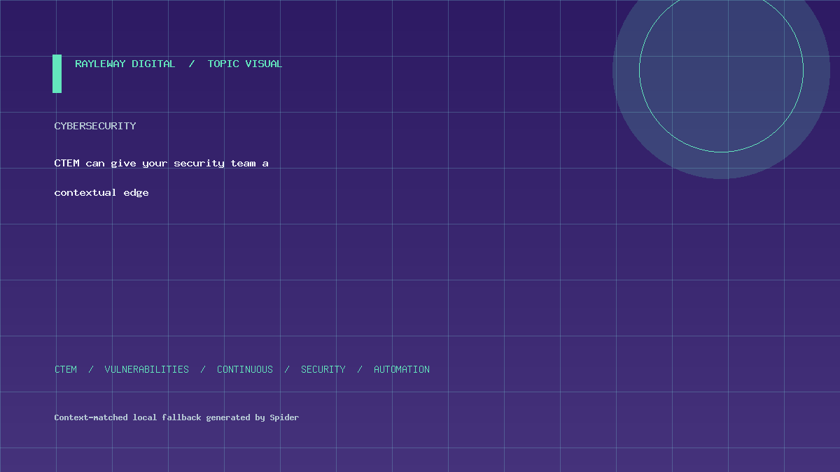 CTEM can give your security team a contextual edge